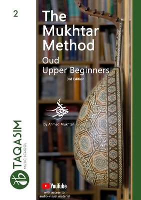 The Mukhtar Method - Oud Upper Beginner: Learn Oud - Ahmed Mukhtar
