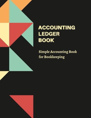 Accounting Ledger Book: Simple Accounting Book For Bookkeeping - Rosselly Publishing