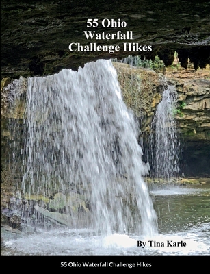 55 Ohio Waterfall Challenge Hikes - Tina Karle