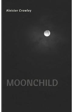 Coperta cărții 'Moonchild - Aleister Crowley'