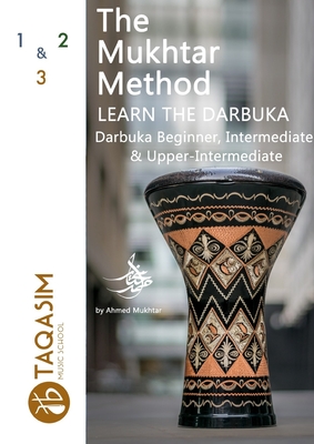 The Mukhtar Method - Darbuka Beginner, Intermediate & Upper-Intermediate - Ahmed Mukhtar