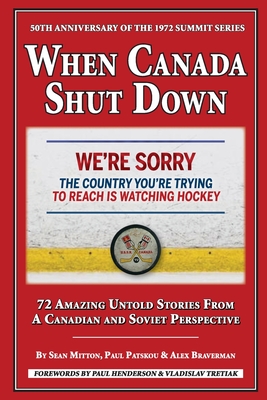 When Canada Shut Down: 50th Anniversary of the 1972 Summit Series - Sean Mitton