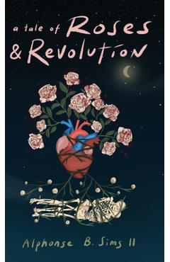 Poza produsului A Tale of Roses: & Revolution - Alphonse B. Sims
