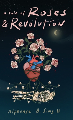 A Tale of Roses: & Revolution - Alphonse B. Sims