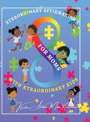 Xtraordinary Affirmations For Mom's With Xtraordinary Kids - Kendra Little