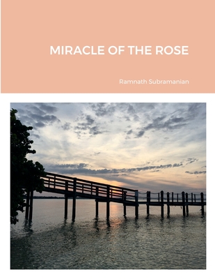 Miracle of the Rose - Ramnath Subramanian