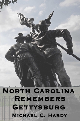 North Carolina Remembers gettysburg - Michael C. Hardy