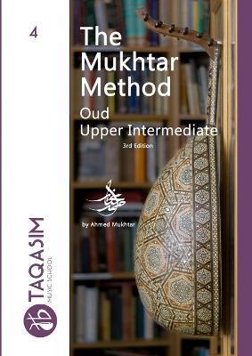 The Mukhtar Method - Oud Upper-Intermediate - Ahmed Mukhtar