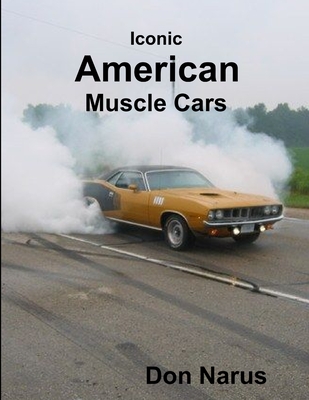 Iconic American Muscle Cars - Don Narus