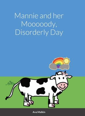 Mannie and her Mooooody, Disorderly Day - Ava Malkin