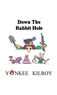 Down the Rabbit Hole - Yankee Kilroy