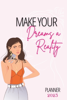 Make Your Dreams A Reality: 2023 Planner - Shavion Pryor