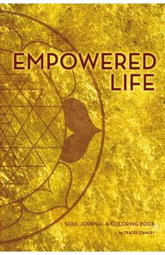 Coperta cărții 'Empowered Life Soul Journal and Coloring Book - Tracee Stanley'