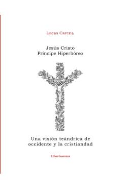 Jesús Cristo Príncipe Hiperbóreo - Lucas Carena
