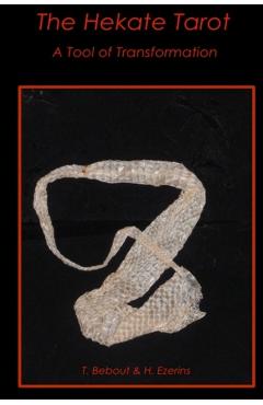 The Hekate Tarot: A Tool of Transformation - Tinnekke Bebout And Hope Ezerins