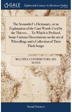 Coperta cărții 'The Scoundrel's Dictionary, or an Explanation of the Cant Words Used by the Thieves, ... To Which is Prefixed, Some'