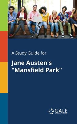 A Study Guide for Jane Austen's Mansfield Park - Cengage Learning Gale