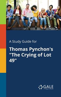 A Study Guide for Thomas Pynchon's The Crying of Lot 49 - Cengage Learning Gale