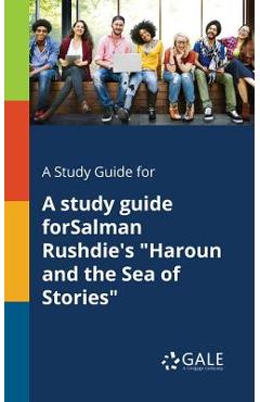 Coperta cărții 'A Study Guide for A Study Guide ForSalman Rushdie's Haroun and the Sea of Stories - Cengage Learning Gale'