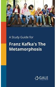 Coperta cărții 'A Study Guide for Franz Kafka's The Metamorphosis - Cengage Learning Gale'