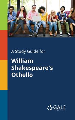 A Study Guide for William Shakespeare's Othello - Cengage Learning Gale
