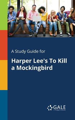A Study Guide for Harper Lee's To Kill a Mockingbird - Cengage Learning Gale