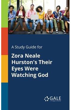 Coperta cărții 'A Study Guide for Zora Neale Hurston's Their Eyes Were Watching God - Cengage Learning Gale'