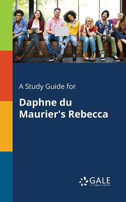 A Study Guide for Daphne Du Maurier's Rebecca - Cengage Learning Gale