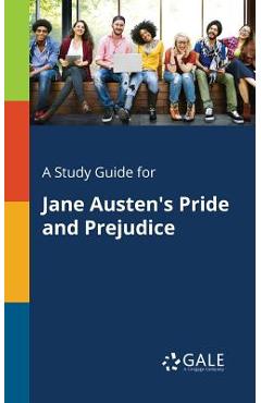 Coperta cărții 'A Study Guide for Jane Austen's Pride and Prejudice - Cengage Learning Gale'