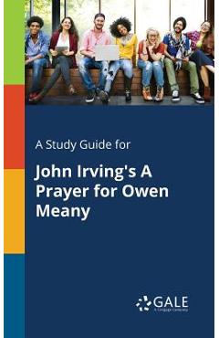 Coperta cărții 'A Study Guide for John Irving's A Prayer for Owen Meany - Cengage Learning Gale'