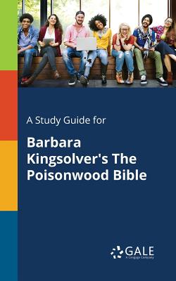 A Study Guide for Barbara Kingsolver's The Poisonwood Bible - Cengage Learning Gale