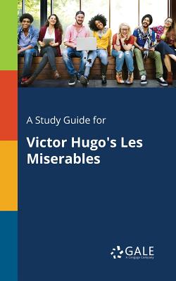 Coperta cărții 'A Study Guide for Victor Hugo's Les Miserables - Cengage Learning Gale'