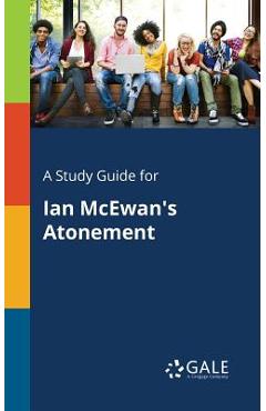 Coperta cărții 'A Study Guide for Ian McEwan's Atonement - Cengage Learning Gale'