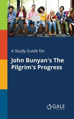A Study Guide for John Bunyan's The Pilgrim's Progress - Cengage Learning Gale