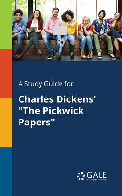 A Study Guide for Charles Dickens' The Pickwick Papers - Cengage Learning Gale