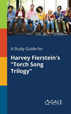 A Study Guide for Harvey Fierstein's Torch Song Trilogy - Cengage Learning Gale