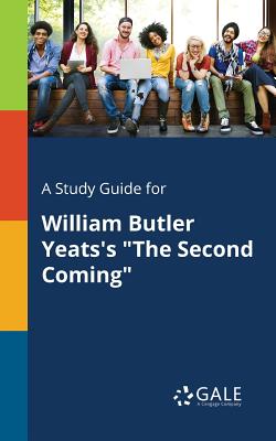Coperta cărții 'A Study Guide for William Butler Yeats's The Second Coming - Cengage Learning Gale'