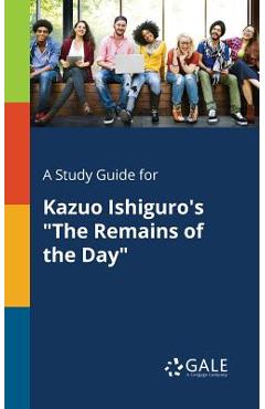 Coperta cărții 'A Study Guide for Kazuo Ishiguro's The Remains of the Day - Cengage Learning Gale'