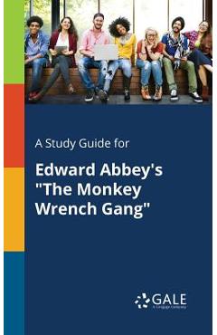 Coperta cărții 'A Study Guide for Edward Abbey's The Monkey Wrench Gang - Cengage Learning Gale'