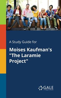 A Study Guide for Moises Kaufman's The Laramie Project - Cengage Learning Gale