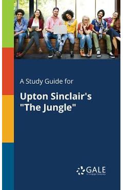Coperta cărții 'A Study Guide for Upton Sinclair's The Jungle - Cengage Learning Gale'