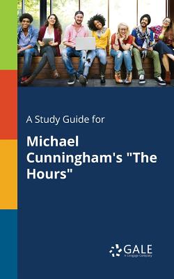Coperta cărții 'A Study Guide for Michael Cunningham's The Hours - Cengage Learning Gale'