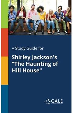 Coperta cărții 'A Study Guide for Shirley Jackson's The Haunting of Hill House - Cengage Learning Gale'