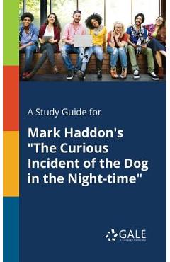Coperta cărții 'A Study Guide for Mark Haddon's The Curious Incident of the Dog in the Night-time - Cengage Learning Gale'