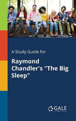 A Study Guide for Raymond Chandler's The Big Sleep - Cengage Learning Gale