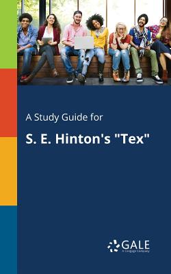 A Study Guide for S. E. Hinton's Tex - Cengage Learning Gale