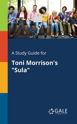 A Study Guide for Toni Morrison's Sula - Cengage Learning Gale