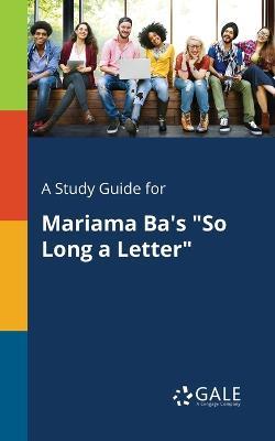 A Study Guide for Mariama Ba's So Long a Letter - Cengage Learning Gale