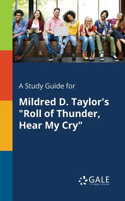 A Study Guide for Mildred D. Taylor's Roll of Thunder, Hear My Cry - Cengage Learning Gale