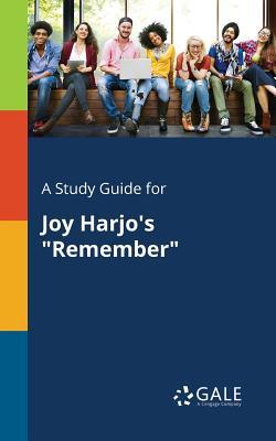 A Study Guide for Joy Harjo's Remember - Cengage Learning Gale